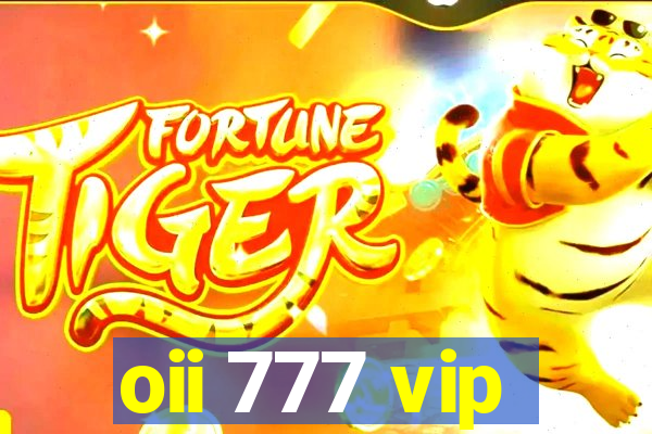 oii 777 vip
